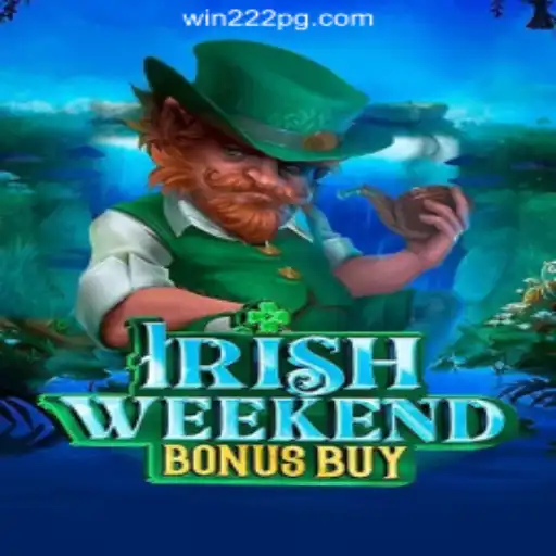 Exploring the Thrills of IrishWeekendBonusBuy on Win222 Platform